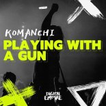 Komanchi - Playing With a Gun (Original Mix)