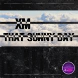 XM - That Sunny Day