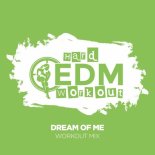 Hard EDM Workout - Dream Of Me (Workout Mix 140 bpm)