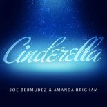 Joe Bermudez, Amanda Brigham - Cinderella (Extended Mix)
