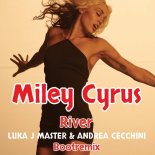 Miley Cyrus - River (Luka J Master & Andrea Cecchini BOOTREMIX)