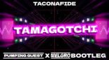 TACONAFIDE - TAMAGOTCHI (PUMPING GUEST X MELGRO BOOTLEG)
