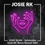 DONT BLINK - Satisfaction (Josie RK 'Benny Benassi' Edit)