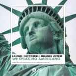 Kastelo, No Worries, Orlando Latorre - We Speak No Americano (Extended Mix)