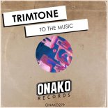 Trimtone - To The Music (Original Mix)