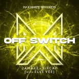 2Awake & SixCap with Elle Vee - Off Switch