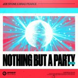 Joe Stone & Brad Pearce - Nothing But A Party