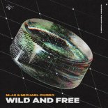 M.J.E & Michael Chodo - Wild And Free (Original Mix)