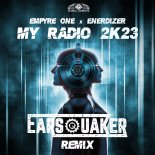Empyre One & Enerdizer - My Radio 2k23 (Earsquaker Extended Remix)