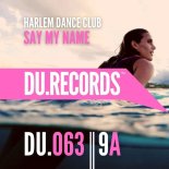 Harlem Dance Club - Say My Name (Original Mix)