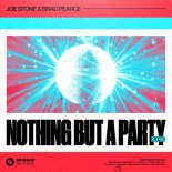 Joe Stone & Brad Pearce - Nothing But A Party (Extended Mix)