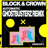 Block & Crown - Automatic (Ghostbusterz Remix)