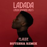 Claude - Ladada (Mon Dernier Mot) (Butesha Radio Remix)