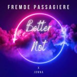 Fremde Passagiere & Jonna - Better Not