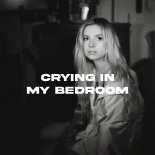 Chloe Adams - Crying In My Bedroom