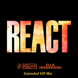 Switch Disco, Ella Henderson - React (Extended VIP Mix)