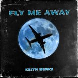 Keith Burke - Fly Me Away (Extended Mix)