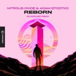 Nitrous Oxide & Adam Stodtko - Reborn (Sundriver Remix)