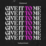 Timbaland - Give It To Me (Wasback Remix)