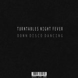 Turntables Night Fever - Down Disco Dancing (Original Mix)