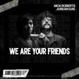 Justice & Simian - We Are Your Friends (Nick Roberts & Jordan Dae Remix)