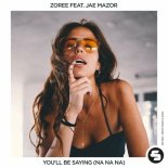 Zoree, Jae Mazor - You'll Be Saying (Na Na Na) (Extended Mix)
