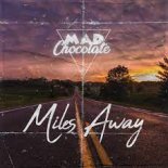 Mad Chocolate - Miles Away (Radio Edit)