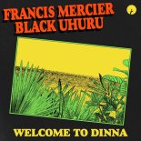 Francis Mercier, Black Uhuru - Welcome To Dinna (Extended Mix)