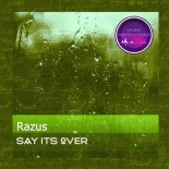 Razus - Say Its Over