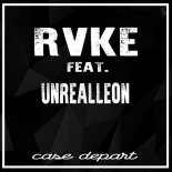 RVKE - Case Depart (feat. Unrealleon)