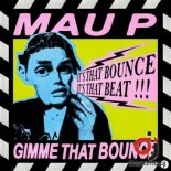MAU P - Gimme That Bounce (Extended)