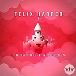 FELIX HARRER - Ich bau dir ein Schloss (Original Mix)