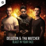 Deluzion & Tha Watcher - Blast In Your Face (Edit)