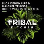 Luca Debonaire & Maickel Telussa - Don't Mess With My Men (Extended Mix)