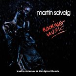 Martin Solveig - Rocking Music (Vadim Adamov & Hardphol Remix)