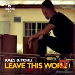 KAES & TOKU - Leave This World (Extended Mix)