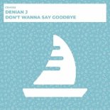 Denian J - Don't Wanna Say Goodbye (Original Mix)
