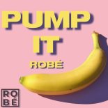 Robe - PUMP IT! (Extended Version)