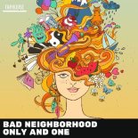 Bad Neighborhood - Only And One (Extended Mix)