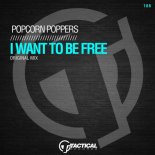 Popcorn Poppers - I Want to Be Free (Original Mix)