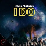 House Pendejos - I Do (Original Mix)