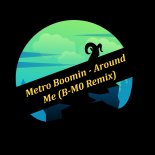 Metro Boomin - Around Me (B-M0 Remix)