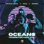 Crystal Rock Feat. Pule & Zombic - Oceans (Where Feet May Fail)