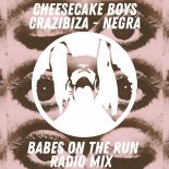 Cheesecake Boys & Crazibiza - Negra (Babes On The Run Radio Mix)