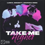 LUM!X x DES3ETT feat. Georgia Meek - Take Me Higher (Extended Mix)