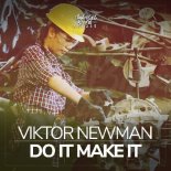 Viktor Newman - Do It Make It (Original Mix)