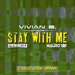 Vivian B. Feat. Panico & Mauro Vay - Stay with me (Carlo Esse Remix Edit)