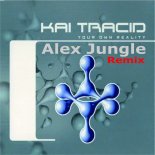 Kai Tracid - Your Own Reality (Alex Jungle Remix)