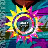 Bluey - Pressure (Original Mix)