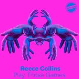Reece Collins - Play Those Games (Original Mix)